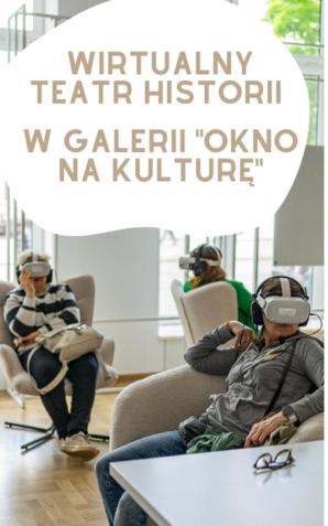 Filmy VR w galerii „Okno na Kulturę” - podróż w czasie w centrum stolicy