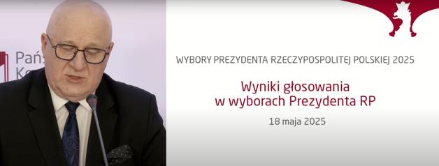 [VIDEO] OBWIESZCZENIE PAŃSTWOWEJ KOMISJI WYBORCZEJ z dnia 19 maja 2025 r. o wynikach głosowania i wyniku wyborów Prezydenta Rzeczypospolitej Polskiej zarządzonych na dzień 18 maja 2025 r.